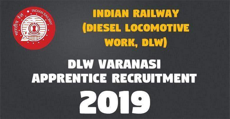 Railway DLW Apprentice Online Form 2019 1 DLW Varanasi Apprentice Recruitment -