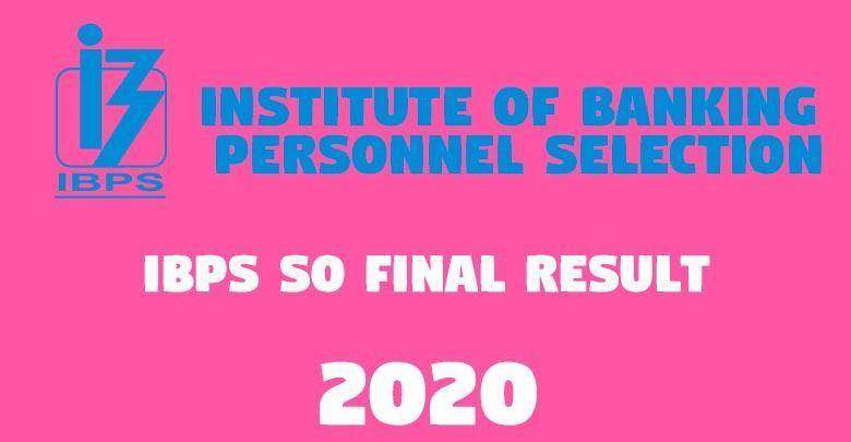 IBPS SO Final Result 2020 -Direct Link to Download IBPS SO Result 1 institute of banking personnel selection -