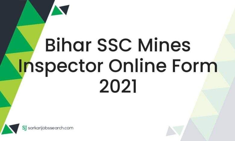 Bihar SSC Mines Inspector Online Form 2021