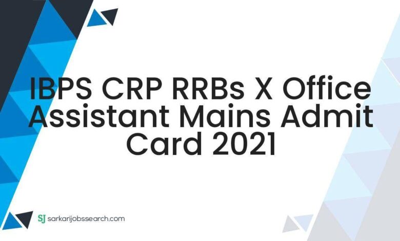 IBPS CRP RRBs X Office Assistant Mains Admit Card 2021