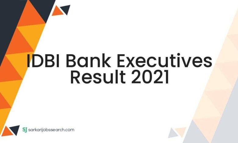IDBI Bank Executives Result 2021