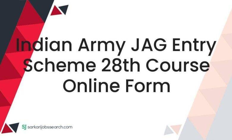 Indian Army JAG Entry Scheme 28th Course Online Form