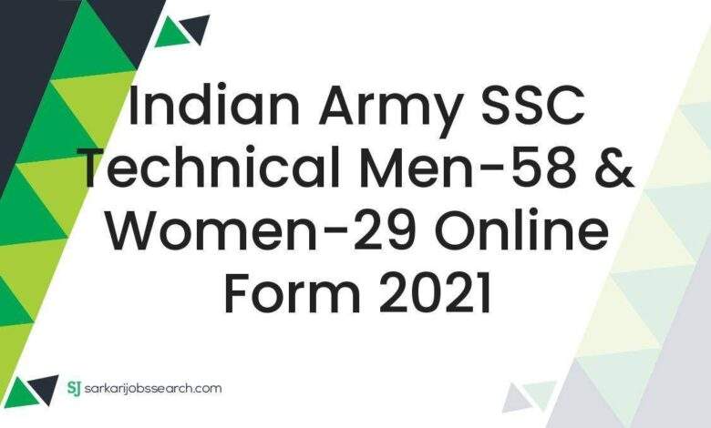 Indian Army SSC Technical Men-58 & Women-29 Online Form 2021