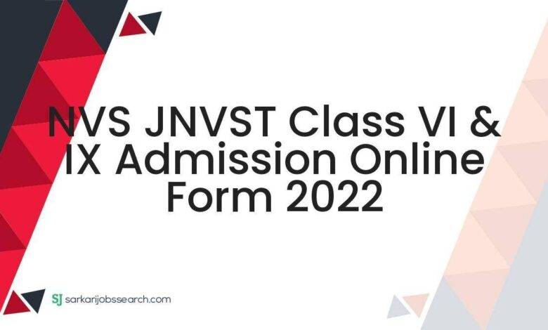 NVS JNVST Class VI & IX Admission Online Form 2022