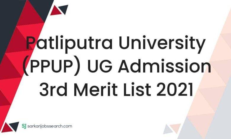Patliputra University (PPUP) UG Admission 3rd Merit List 2021