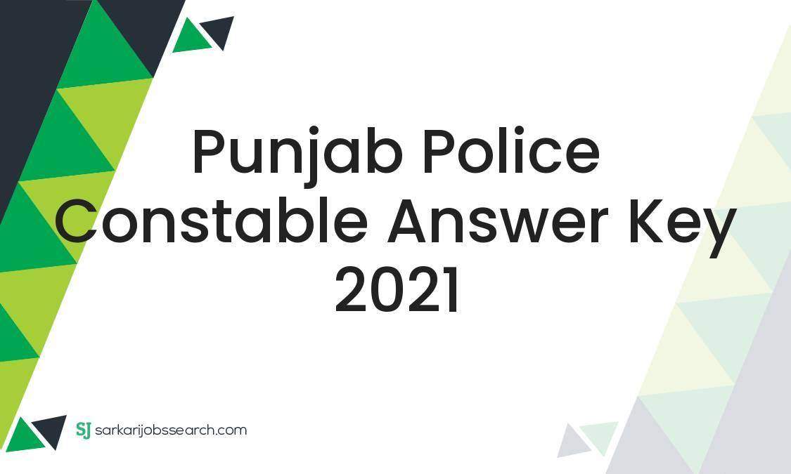 Punjab Police Constable Answer Key 2021 SarkariJobsSearch