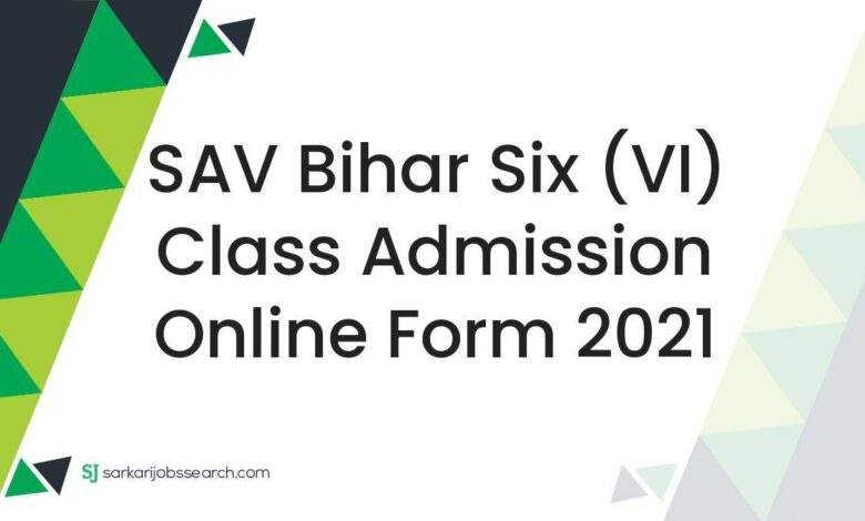 SAV Bihar Six (VI) Class Admission Online Form 2021