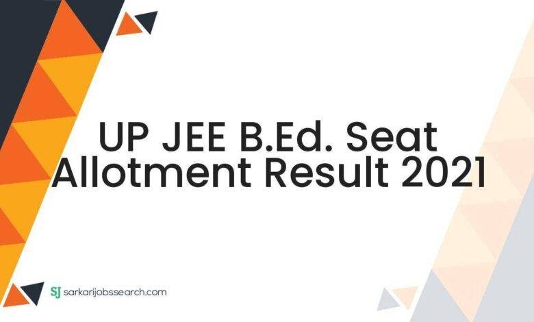 UP JEE B.Ed. Seat Allotment Result 2021