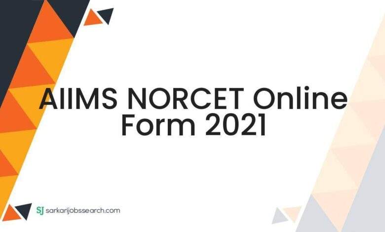 AIIMS NORCET Online Form 2021 1 AIIMS NORCET Online Form 2021