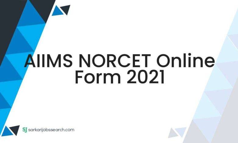 AIIMS NORCET Online Form 2021