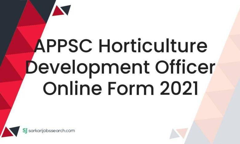APPSC Horticulture Development Officer Online Form 2021
