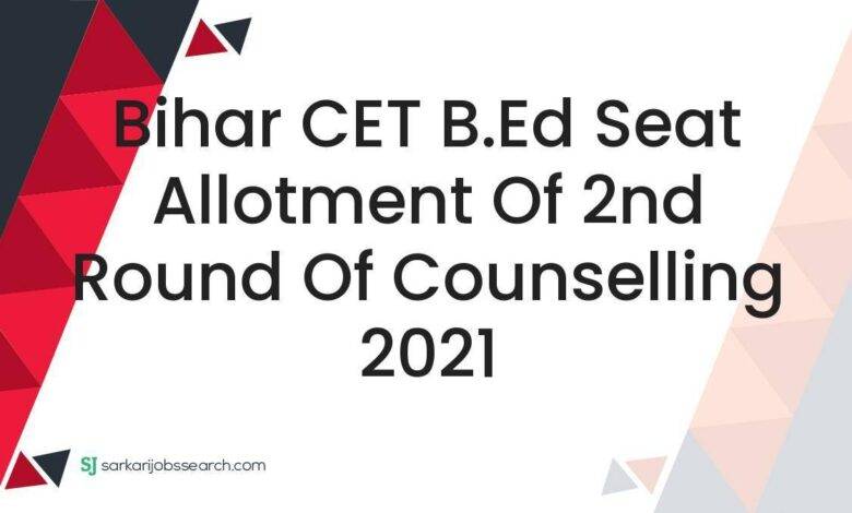 Bihar CET B.Ed Seat Allotment of 2nd Round of Counselling 2021
