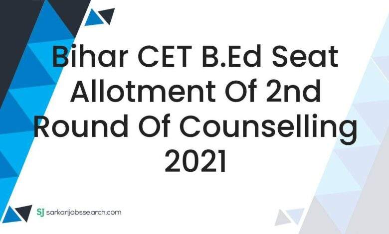 Bihar CET B.Ed Seat Allotment of 2nd Round of Counselling 2021 1 Bihar CET B.Ed Seat Allotment of 2nd Round of Counselling 2021