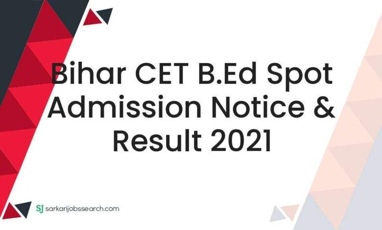 Bihar CET B.Ed Spot Admission Notice & Result 2021