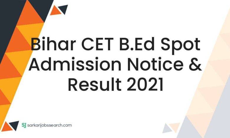 Bihar CET B.Ed Spot Admission Notice & Result 2021