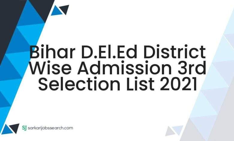 Bihar D.El.Ed District Wise Admission 3rd Selection List 2021 1 Bihar D.El.Ed District Wise Admission 3rd Selection List 2021