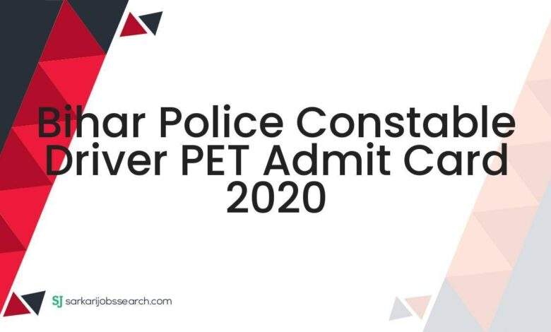 Bihar Police Constable Driver PET Admit Card 2020