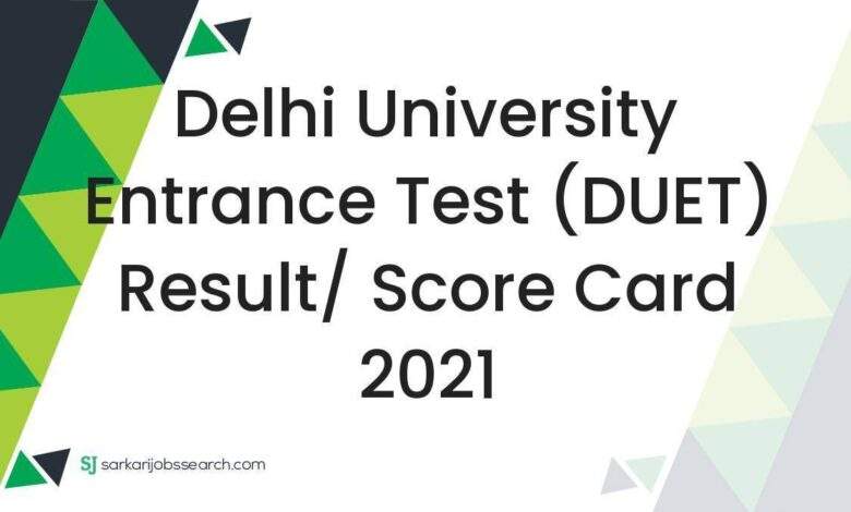 Delhi University Entrance Test (DUET) Result/ Score Card 2021
