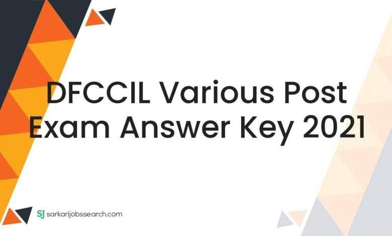 DFCCIL Various Post Exam Answer Key 2021