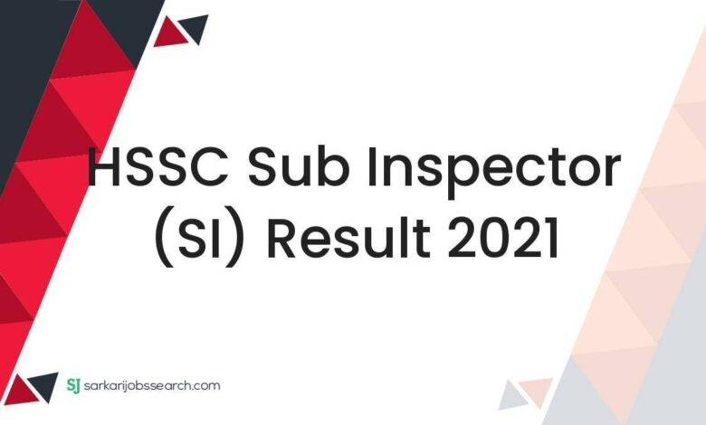 HSSC Sub Inspector (SI) Result 2021