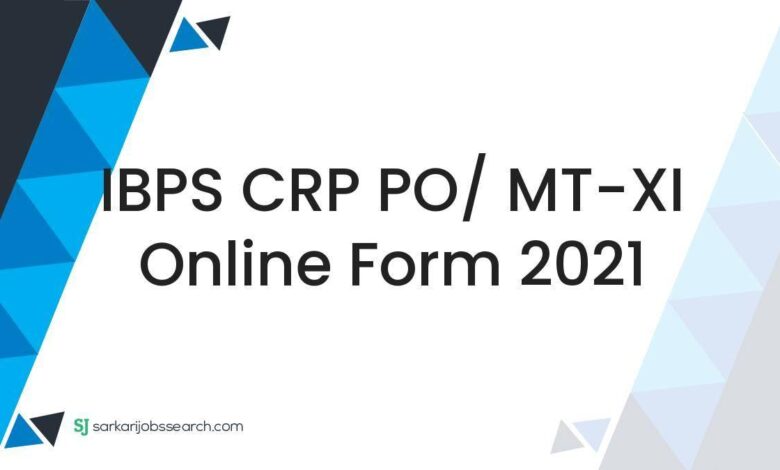 IBPS CRP PO/ MT-XI Online Form 2021
