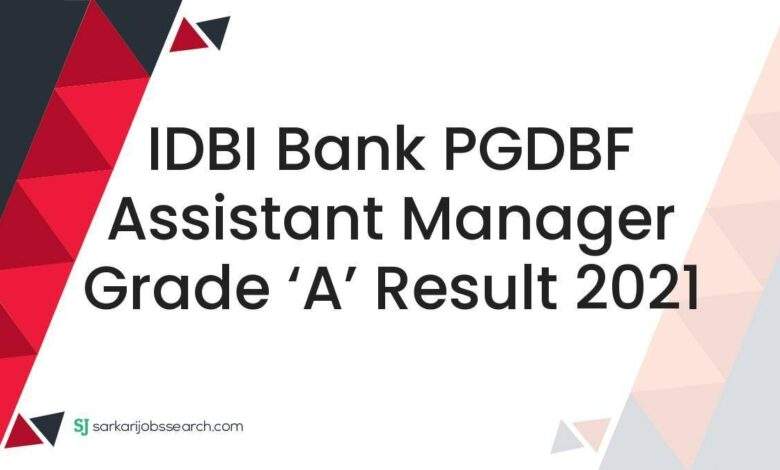 IDBI Bank PGDBF Assistant Manager Grade ‘A’ Result 2021