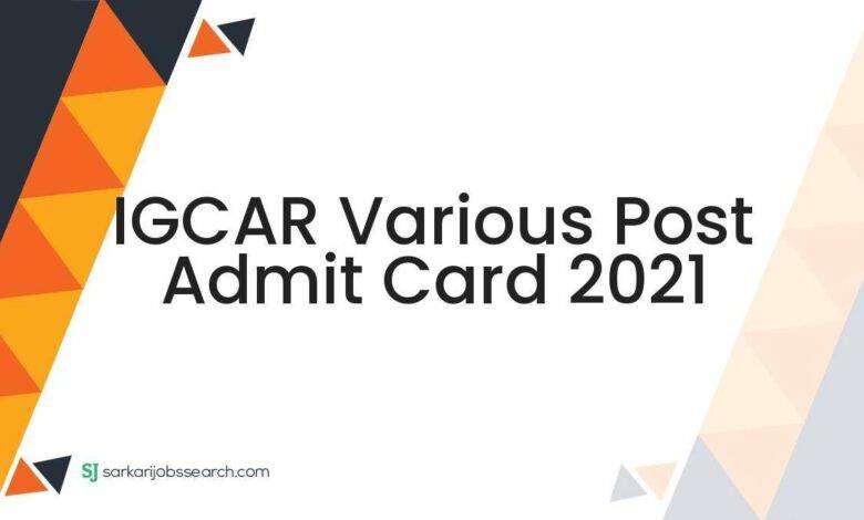 IGCAR Various Post Admit Card 2021