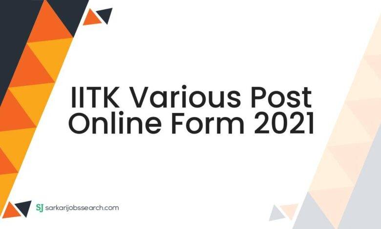IITK Various Post Online Form 2021