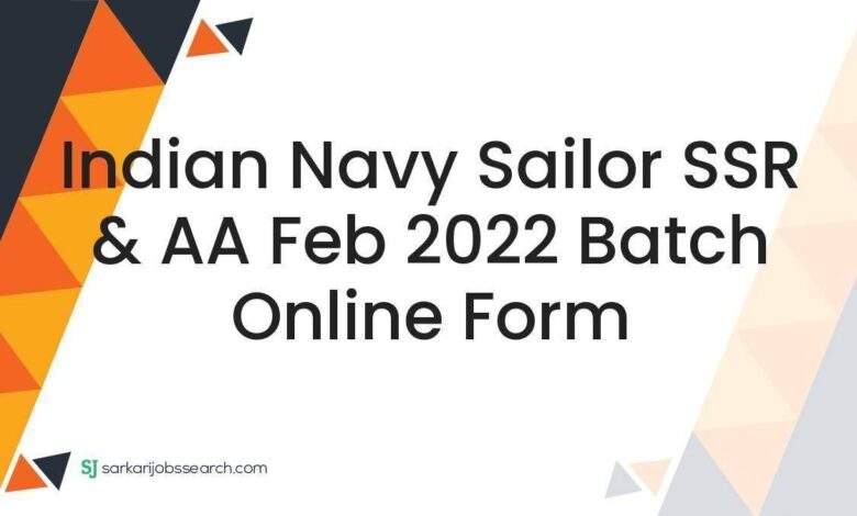 Indian Navy Sailor SSR & AA Feb 2022 Batch Online Form