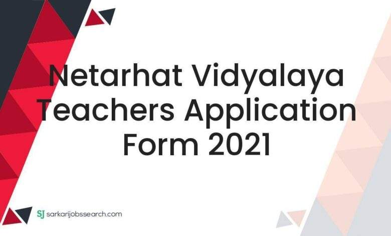 Netarhat Vidyalaya Teachers Application Form 2021
