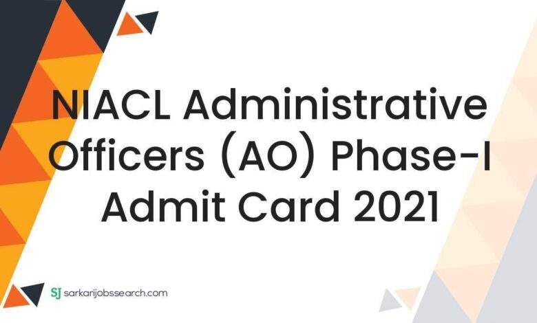 NIACL Administrative Officers (AO) Phase-I Admit Card 2021