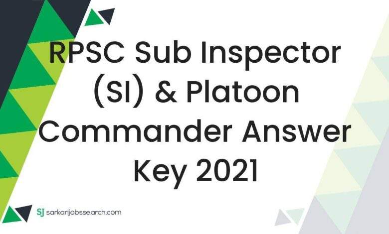 RPSC Sub Inspector (SI) & Platoon Commander Answer Key 2021