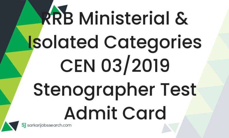 RRB Ministerial & Isolated Categories CEN 03/2019 Stenographer Test Admit Card
