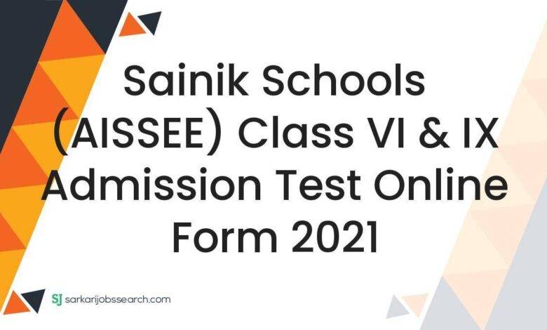 Sainik Schools (AISSEE) Class VI & IX Admission Test Online Form 2021