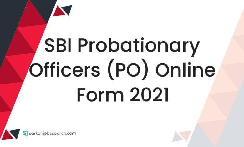 SBI Probationary Officers (PO) Online Form 2021