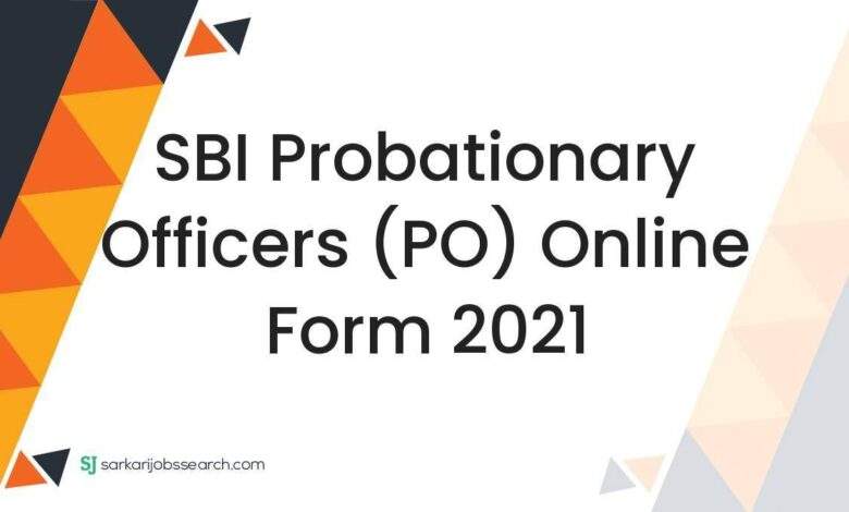 SBI Probationary Officers (PO) Online Form 2021
