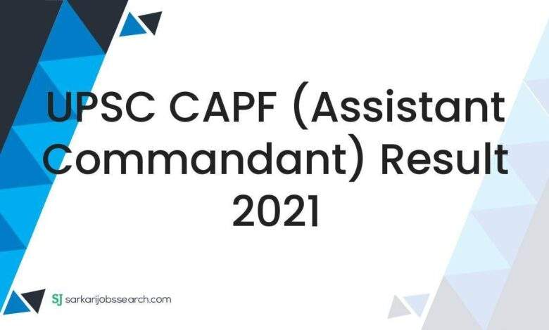 UPSC CAPF (Assistant Commandant) Result 2021