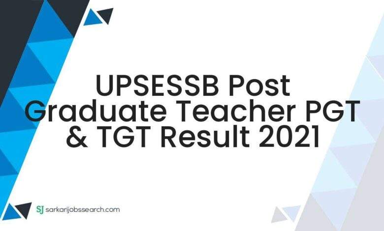 UPSESSB Post Graduate Teacher PGT & TGT Result 2021 1 UPSESSB Post Graduate Teacher PGT & TGT Result 2021