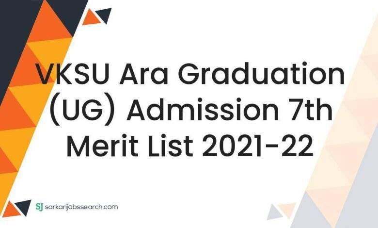 VKSU Ara Graduation (UG) Admission 7th Merit List 2021-22 1 VKSU Ara Graduation (UG) Admission 7th Merit List 2021-22