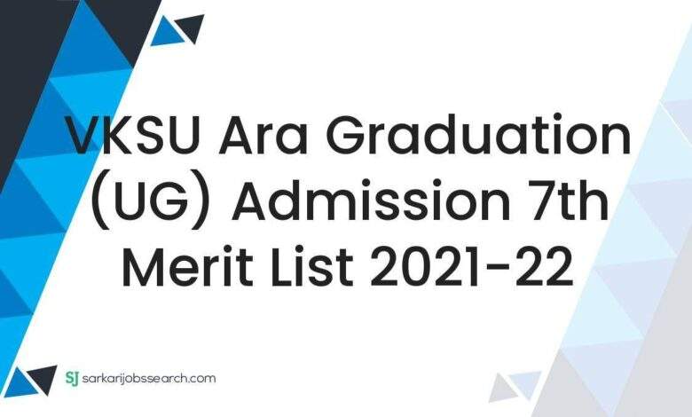 VKSU Ara Graduation (UG) Admission 7th Merit List 2021-22