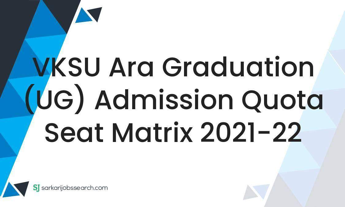 VKSU Ara Graduation (UG) Admission Quota Seat Matrix 2021-22 1 VKSU Ara Graduation (UG) Admission Quota Seat Matrix 2021-22