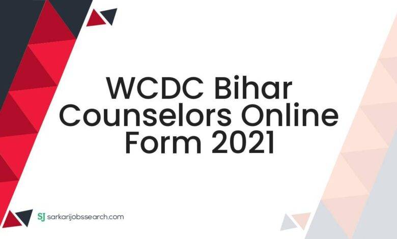WCDC Bihar Counselors Online Form 2021