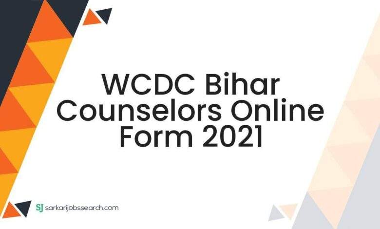 WCDC Bihar Counselors Online Form 2021 1 WCDC Bihar Counselors Online Form 2021