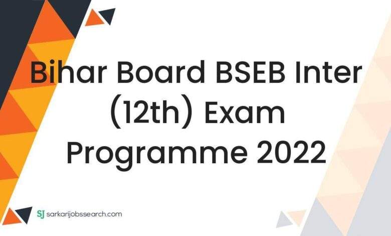 Bihar Board BSEB Inter (12th) Exam Programme 2022 1 Bihar Board BSEB Inter (12th) Exam Programme 2022