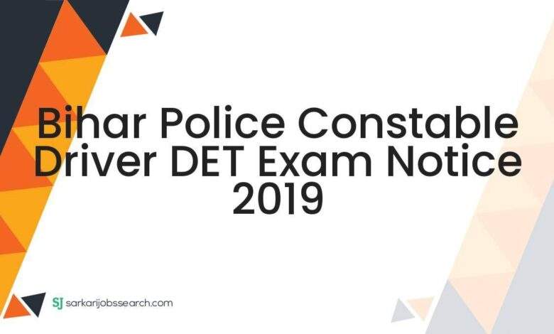 Bihar Police Constable Driver DET Exam Notice 2019 1 Bihar Police Constable Driver DET Exam Notice 2019