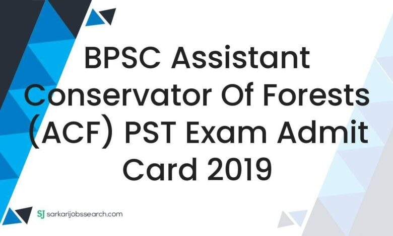 BPSC Assistant Conservator of Forests (ACF) PST Exam Admit Card 2019 1 BPSC Assistant Conservator of Forests (ACF) PST Exam Admit Card 2019
