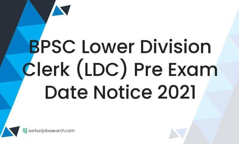 BPSC Lower Division Clerk (LDC) Pre Exam Date Notice 2021