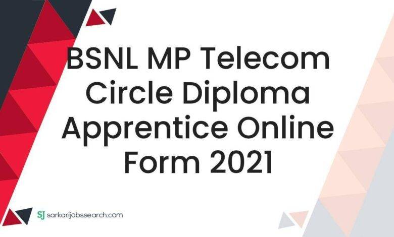 BSNL MP Telecom Circle Diploma Apprentice Online Form 2021
