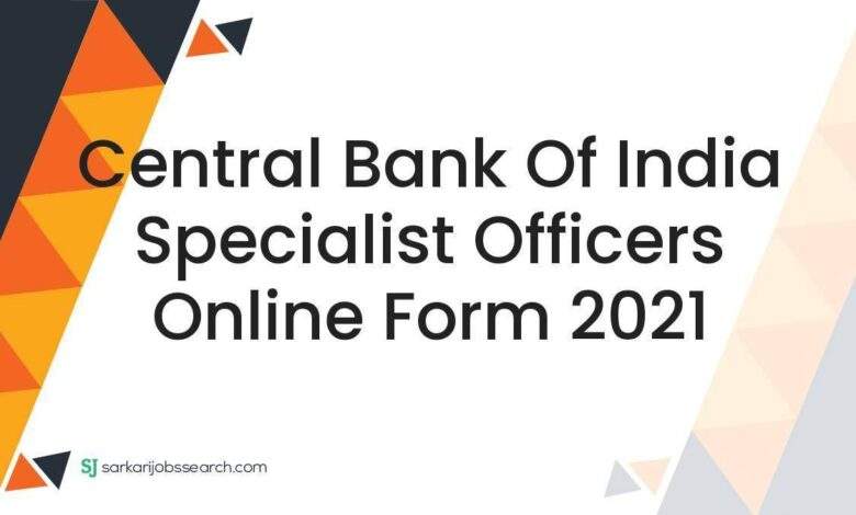 Central Bank of India Specialist Officers Online Form 2021
