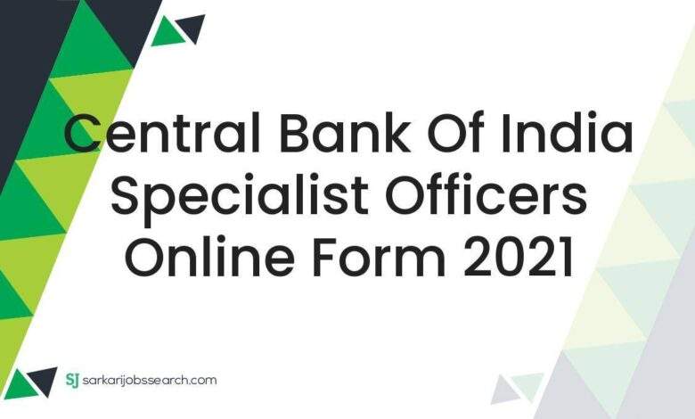 Central Bank of India Specialist Officers Online Form 2021 1 Central Bank of India Specialist Officers Online Form 2021